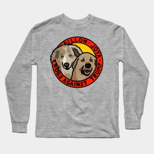 DOGS AGAINST TRUMP - DILLON & JOYA Long Sleeve T-Shirt